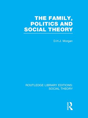 cover image of The Family, Politics, and Social Theory (RLE Social Theory)